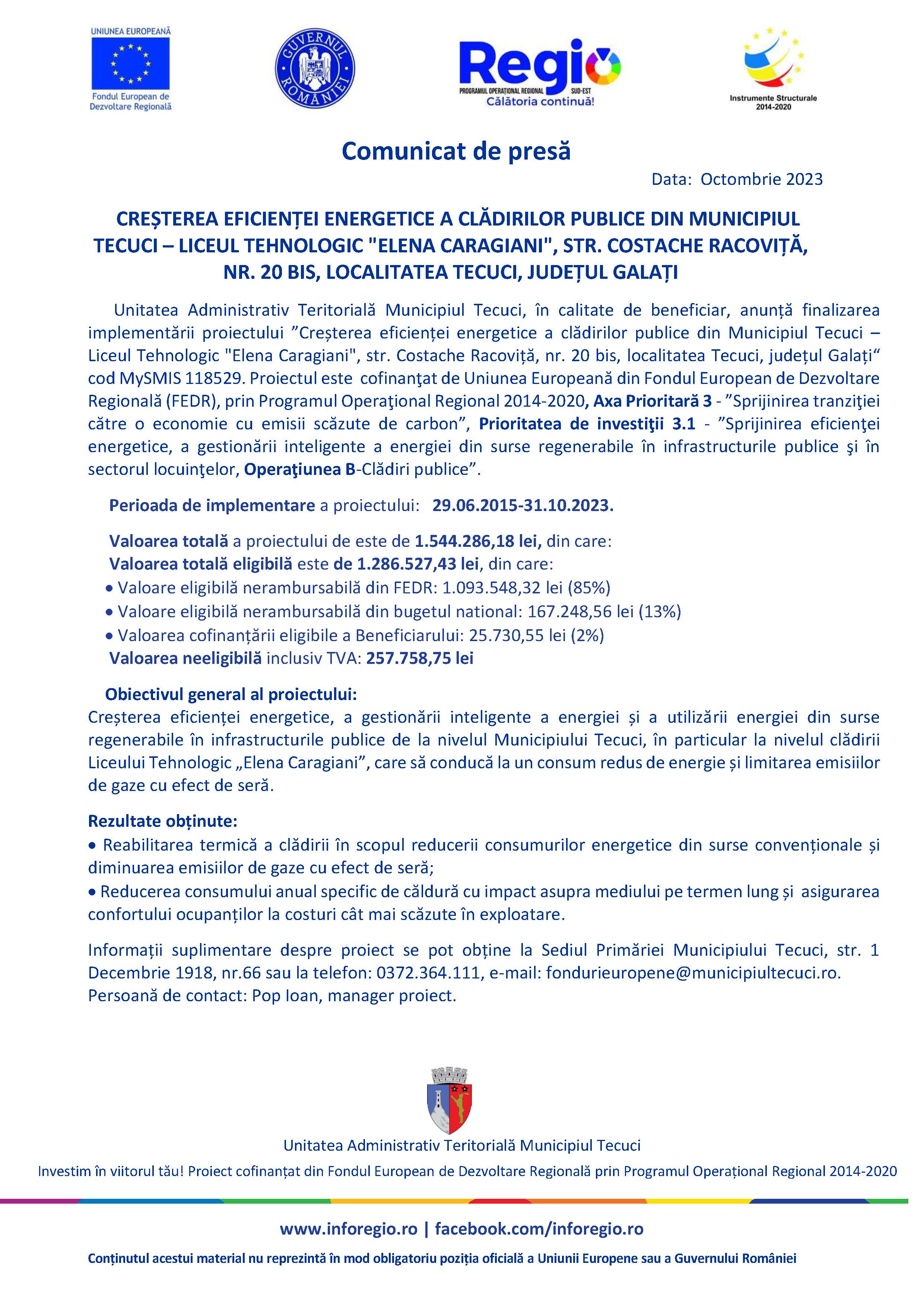 Comunicat de presă CREȘTEREA EFICIENȚEI ENERGETICE A CLĂDIRILOR PUBLICE DIN MUNICIPIUL TECUCI – LICEUL TEHNOLOGIC "ELENA CARAGIANI", STR. COSTACHE RACOVIȚĂ, NR. 20 BIS, LOCALITATEA TECUCI, JUDEȚUL GALAȚI Data: 16 Octombrie 2023