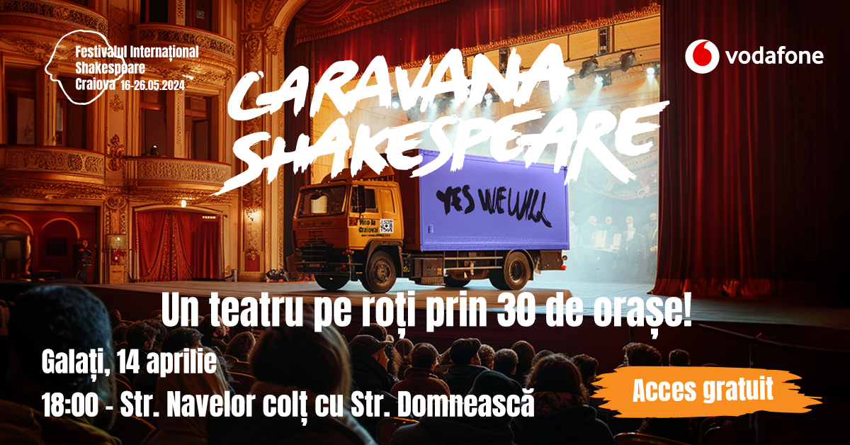 Caravana Shakespeare vine la Galaţi