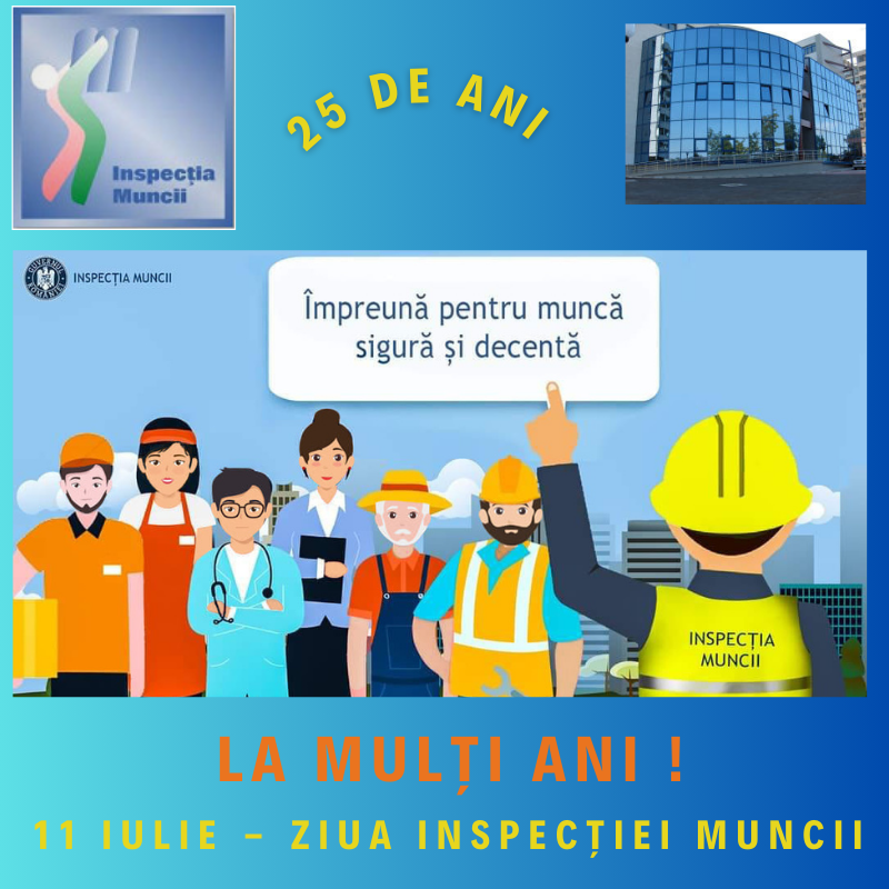11 IULIE - ZIUA INSPECŢIEI MUNCII