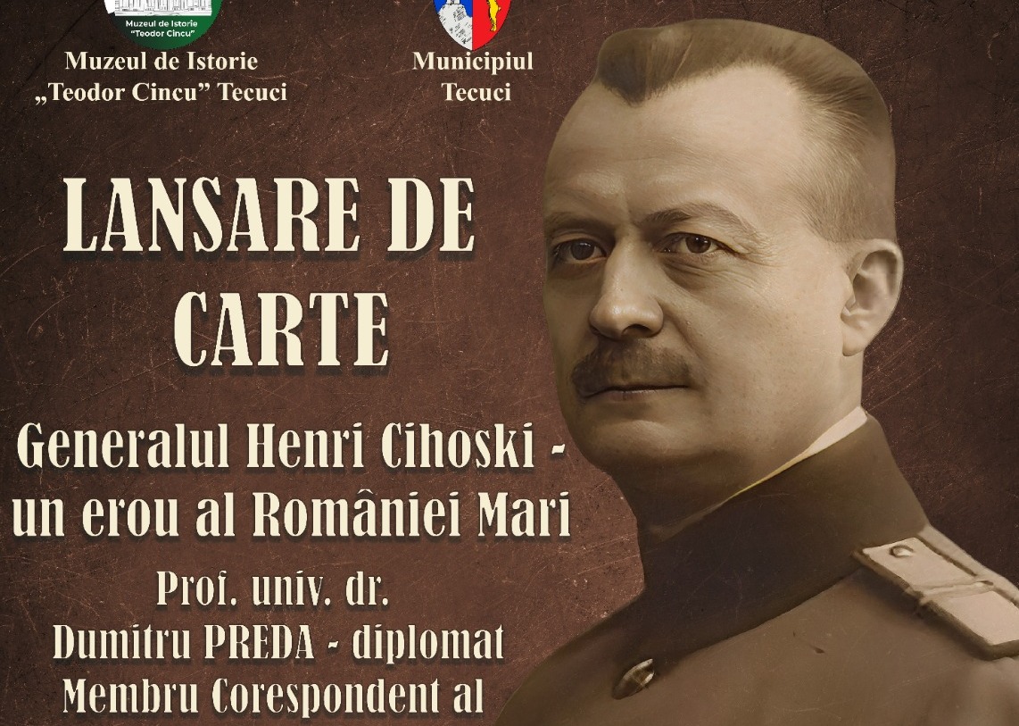 Lansare de carte la Muzeul de Istorie „Teodor Cincu” Tecuci: „Generalul Henri Cihoski, un erou al României Mari”