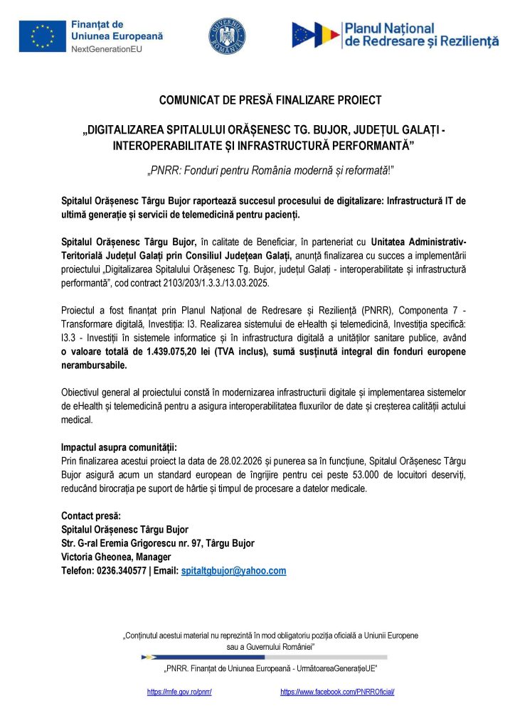 COMUNICAT DE PRESĂ FINALIZARE PROIECT „DIGITALIZAREA SPITALULUI ORĂŞENESC TG. BUJOR, JUDEŢUL GALAŢI - INTEROPERABILITATE ŞI INFRASTRUCTURĂ PERFORMANTĂ”