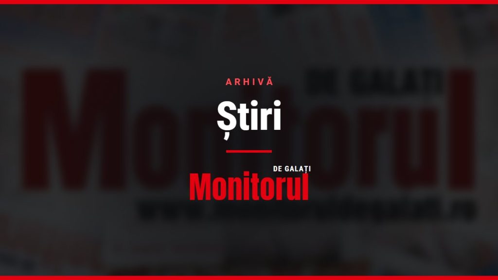 Știri, arhiva Monitorul de Galati