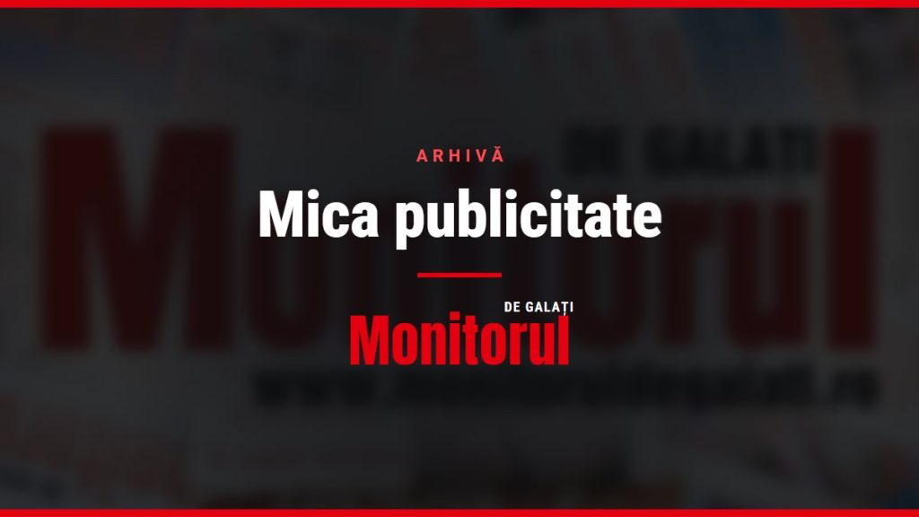 Mica publicitate, arhiva Monitorul de Galati