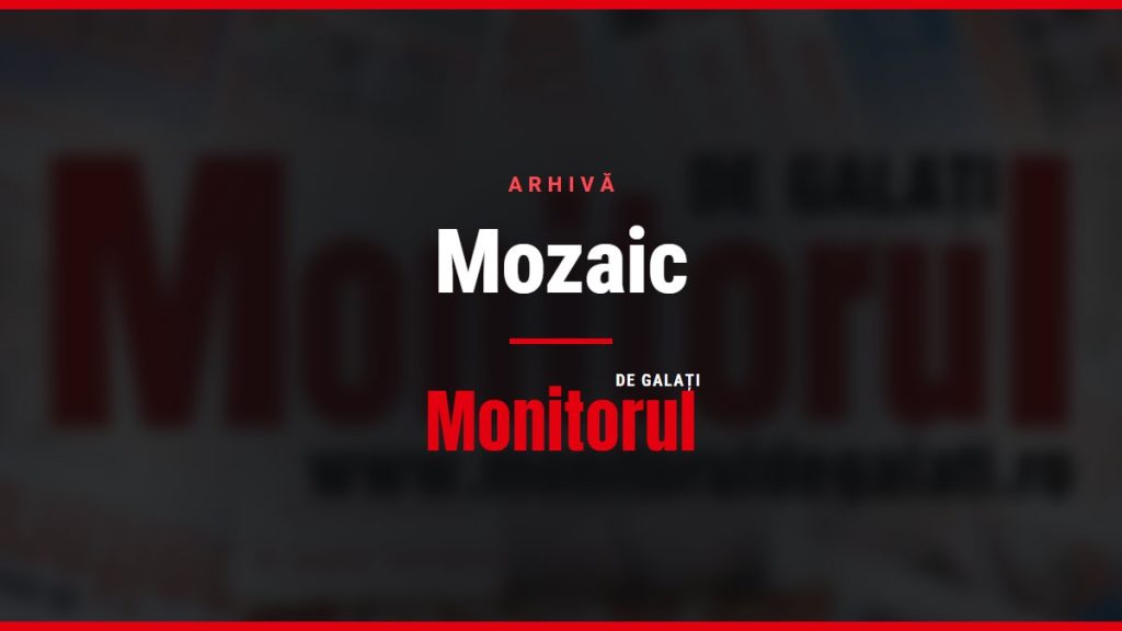 Mozaic, arhiva Monitorul de Galati