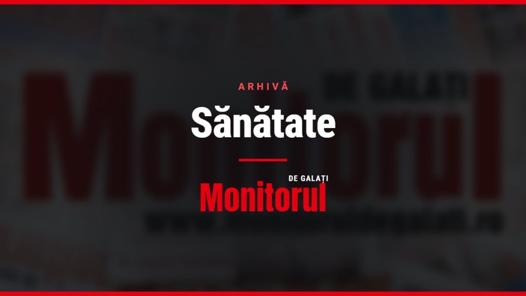 Sănătate, arhiva Monitorul de Galati